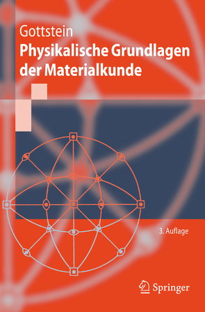 Physikalische Grundlagen der Materialkunde von Gottstein,  Günter