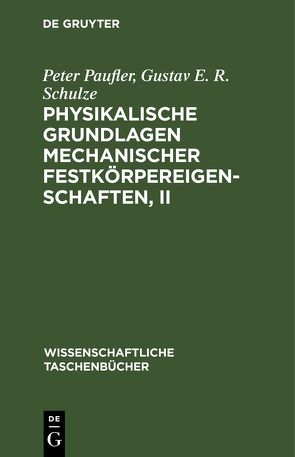 Physikalische Grundlagen mechanischer Festkörpereigenschaften, II von Paufler,  Peter, Schulze,  Gustav E. R.