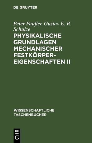 Physikalische Grundlagen mechanischer Festkörpereigenschaften II von Paufler,  Peter, Schulze,  Gustav E. R.