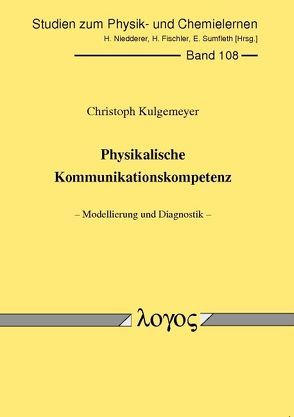 Physikalische Kommunikationskompetenz von Kulgemeyer,  Christoph