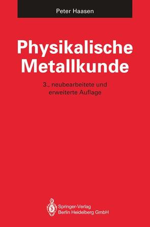 Physikalische Metallkunde von Haasen,  Peter
