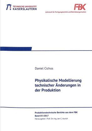 Physikalische Modellierung technischer Änderungen in der Produktion von Cichos,  Daniel