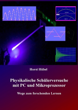 Physikalische Schülerversuche mit PC und Mikroprozessor von Hübel,  Horst