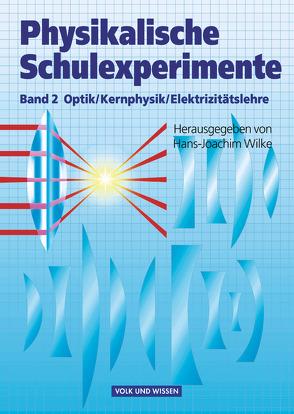 Physikalische Schulexperimente – Band 2 von Krug,  Wolfgang, Oehme,  Wolfgang, Wilke,  Hans-Joachim