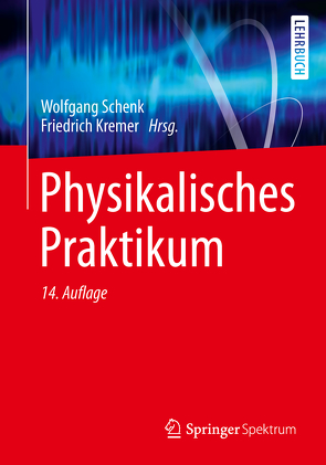 Physikalisches Praktikum von Beddies,  Gunter, Franke,  Thomas, Galvosas,  Petrik, Kremer,  Friedrich, Rieger,  Peter, Schenk,  Wolfgang