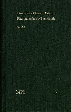 Physikalisches Wörterbuch oder Versuch einer Erklärung der vornehmsten … / Band 2: Von Erdaxe bis Linsengläser von Gehler,  Johann Samuel Traugott, Kleinert,  Andreas