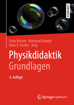 Physikdidaktik | Grundlagen von Fischer,  Hans E., Girwidz,  Raimund, Kircher,  Ernst