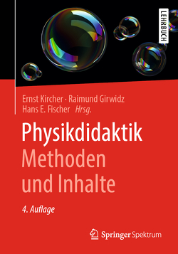 Physikdidaktik | Methoden und Inhalte von Fischer,  Hans E., Girwidz,  Raimund, Kircher,  Ernst
