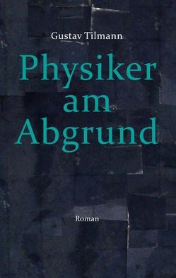 Physiker am Abgrund von Tilmann,  Gustav