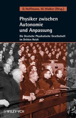 Physiker zwischen Autonomie und Anpassung von Hoffmann,  Dieter, Walker,  Mark