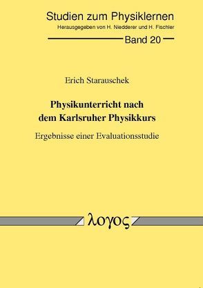 Physikunterricht nach dem Karlsruher Physikkurs. Ergebnisse einer Evaluationsstudie von Starauschek,  Erich