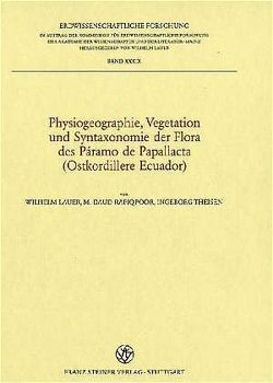 Physiogeographie, Vegetation und Syntaxonomie der Flora des Páramo de Papallacta (Ostkordillere Ecuador) von Lauer,  Wilhelm, Rafiqpoor,  M. Daud, Theisen,  Ingeborg