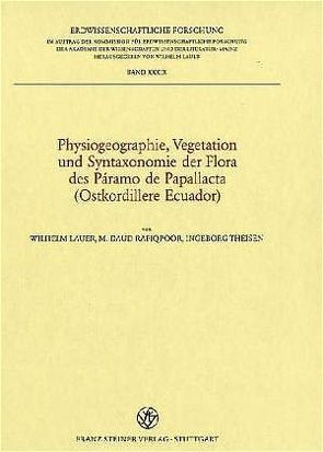 Physiogeographie, Vegetation und Syntaxonomie der Flora des Páramo de Papallacta (Ostkordillere Ecuador) von Lauer,  Wilhelm, Rafiqpoor,  M. Daud, Theisen,  Ingeborg