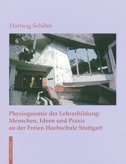 Physiognomie der Lehrerbildung: von Schiller,  Hartwig