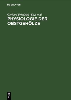 Physiologie der Obstgehölze von Friedrich,  Gerhard, Neumann,  Dietrich, Vogl,  Michael