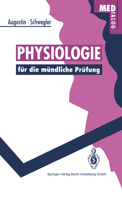 Physiologie für die mündliche Prüfung von Augustin,  Albert J, Schmidt,  R.F., Schwegler,  Johann S.