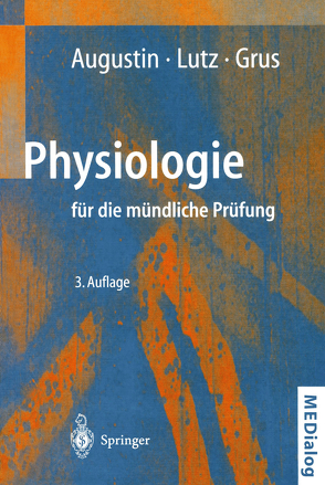 Physiologie für die mündliche Prüfung von Augustin,  A.J., Grus,  F.H., Lutz,  J., Schmidt,  R.F.