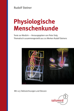 Physiologische Menschenkunde von Selg,  Peter, Steiner,  Rudolf