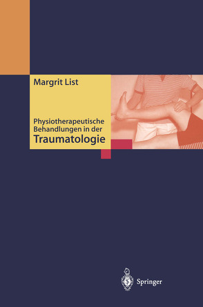 Physiotherapeutische Behandlungen in der Traumatologie von List,  Margit, Weller,  S.