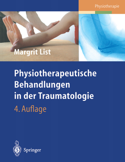 Physiotherapeutische Behandlungen in der Traumatologie von List,  Margrit