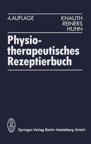 Physiotherapeutisches Rezeptierbuch von Huhn,  R., Knauth,  K., Reiners,  B.
