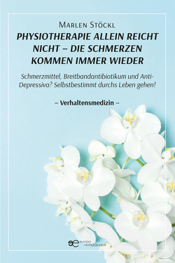 PHYSIOTHERAPIE ALLEIN REICHT NICHT – DIE SCHMERZEN KOMMEN IMMER WIEDER von Stöckl,  Marlen