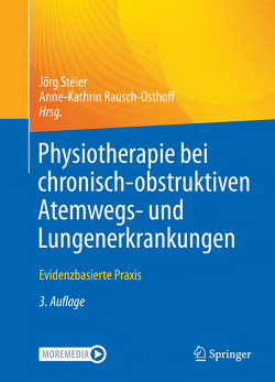 Physiotherapie bei chronisch-obstruktiven Atemwegs- und Lungenerkrankungen von Rausch-Osthoff,  Anne-Kathrin, Steier,  Jörg