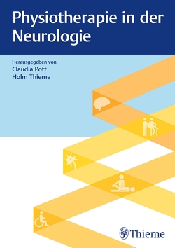 Physiotherapie in der Neurologie von Bergmann,  Jeannine, Böttger,  Tabea, David,  Irmgard, Pott,  Claudia, Thieme,  Holm