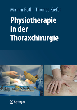 Physiotherapie in der Thoraxchirurgie von Kiefer,  Thomas, Roth,  Miriam