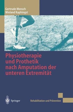 Physiotherapie und Prothetik nach Amputation der unteren Extremität von Kaphingst,  Wieland, Kersting,  H.U., Mensch,  Gertrude, Neff,  G.