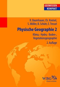 Physische Geographie 2 von Baumhauer,  Roland, Cyffka,  Bernd, Haas,  Hans-Dieter, Kneisel,  Christof, Möller,  Steffen, Schmude,  Jürgen, Schütt,  Brigitta, Tressel,  Elisabeth