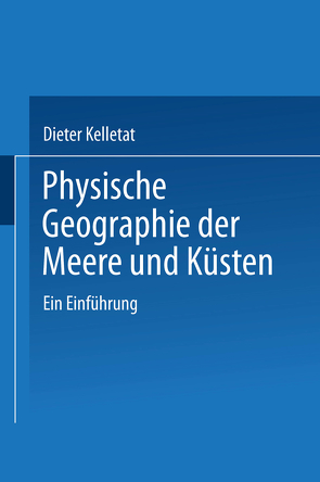 Physische Geographie der Meere und Küsten von Kelletat,  Prof. Dr. rer. nat. Dieter