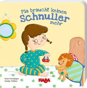 Pia braucht keinen Schnuller mehr von Freudiger,  Anja, Thißen,  Sandy