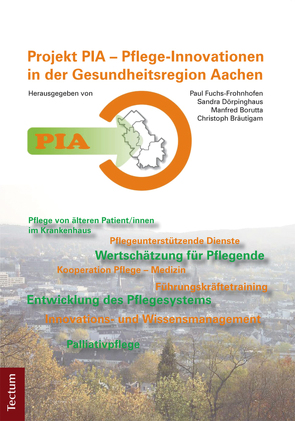PIA – Pflege-Innovationen in der Gesundheitsregion Aachen von Borutta,  Martin, Bräutigam,  Christoph, Dörpinghaus,  Sandra, Frohnhofen,  Fuchs