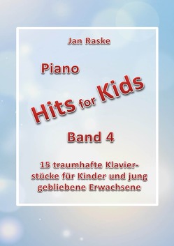 „Piano Hits for Kids“ / Jan Raske – Piano Hits for Kids Band 4 von Raske,  Jan