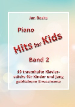 „Piano Hits for Kids“ / Piano Hits for Kids Band 2 von Raske,  Jan