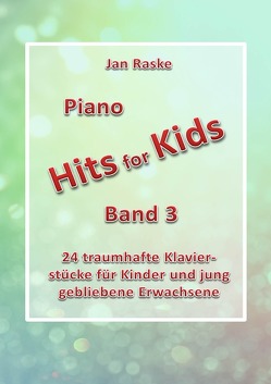 „Piano Hits for Kids“ / Piano Hits for Kids Band 3 von Raske,  Jan