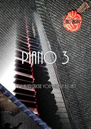 Piano – Musikstücke für Klavier / Piano 3 von Jäger,  Nils