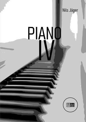 Piano – Musikstücke für Klavier / Piano IV von Jäger,  Nils