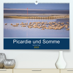 Picardie und Somme (Premium, hochwertiger DIN A2 Wandkalender 2023, Kunstdruck in Hochglanz) von Thiele,  Ralf-Udo