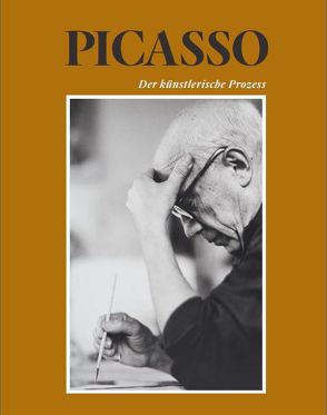 PICASSO – Der künstlerische Prozess von Mueller,  Markus, Tiefert-Reckermann,  Zara