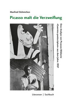 Picasso malt die Verzweiflung von Oehmichen,  Manfred