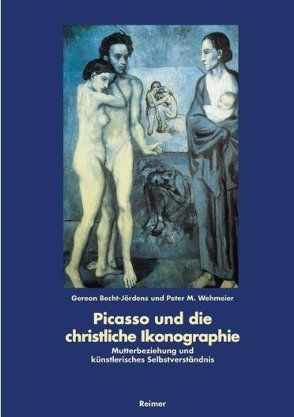 Picasso und die christliche Ikonographie von Becht-Jördens,  Gereon, Wehmeier,  Peter M.