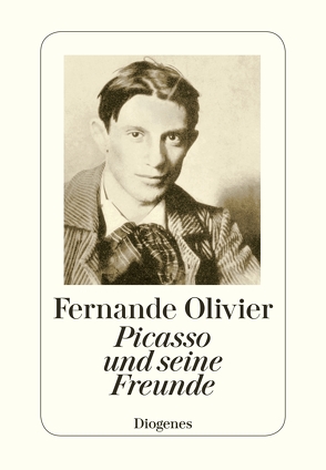 Picasso und seine Freunde von Droz-Rüegg,  Gertrud, Olivier,  Fernande