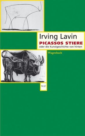 Picassos Stiere oder die Kunstgeschichte von hinten von Heuss,  Wolfgang, Lavin,  Irving