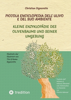 Piccola Enciclopedia dell‘ ulivo e del suo ambiente von Behrend,  Christin, Signoretto,  Christian, Signoretto,  Tito & Numa