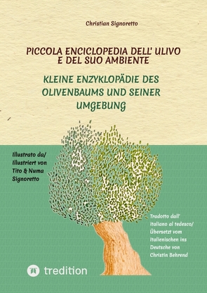 Piccola Enciclopedia dell‘ ulivo e del suo ambiente von Behrend,  Christin, Signoretto,  Christian, Signoretto,  Tito & Numa
