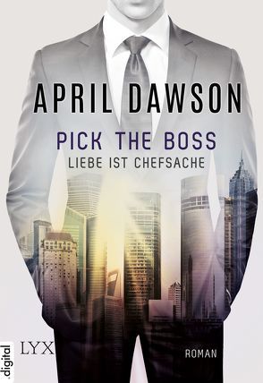 Pick the Boss – Liebe ist Chefsache von Dawson,  April