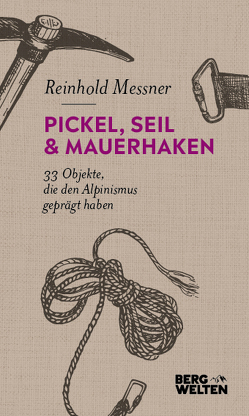 Pickel, Seil & Mauerhaken von Messner,  Reinhold