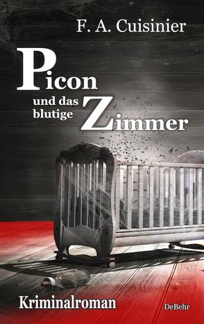 Picon und das blutige Zimmer – Kriminalroman von Cuisinier,  F. A.